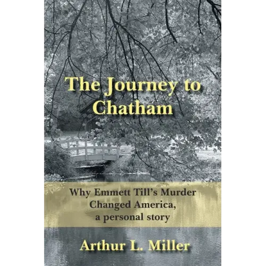 The Journey to Chatham: Why Emmett Till's Murder Changed America, a Personal Story