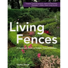 Living Fences: A Gardener's Guide to Hedges, Vines & Espaliers