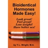 Bioidentical Hormones Made Easy!