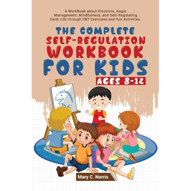 The Complete Self-Regulation Workbook for Kids (8-12)