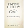 Finding Freedom to Create: A Painter's Roadmap