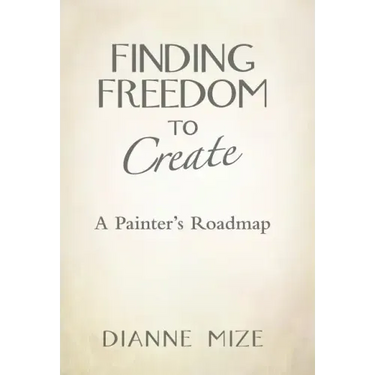 Finding Freedom to Create: A Painter's Roadmap
