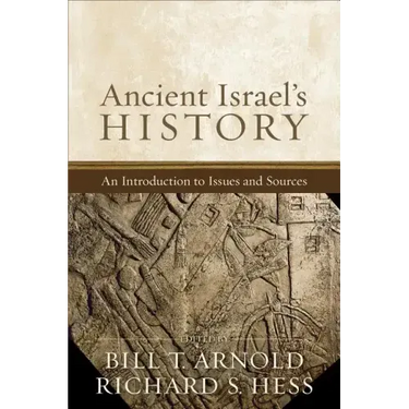 Ancient Israel's History: An Introduction to Issues and Sources