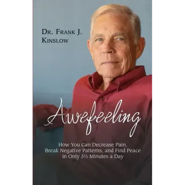 Awefeeling: How You Can Decrease Pain, Break Negative Patterns, and Find Peace in Only 31⁄2 Minutes a Day