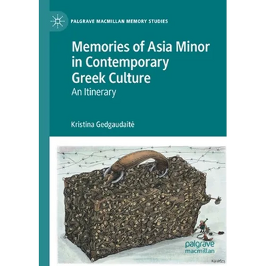 Memories of Asia Minor in Contemporary Greek Culture: An Itinerary