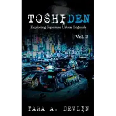 Toshiden: Exploring Japanese Urban Legends: Volume Two