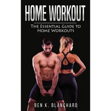 Home workout: The Essential Guide to Home Workout (Get Healthier and Stronger at Home with over 25 workout plans--No Gym)