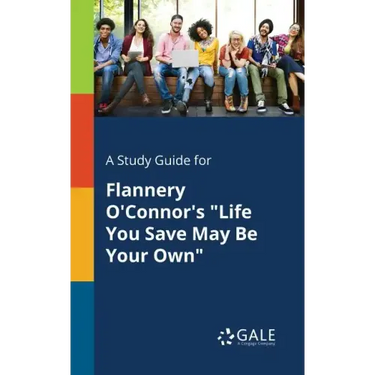 A Study Guide for Flannery O'Connor's "Life You Save May Be Your Own"