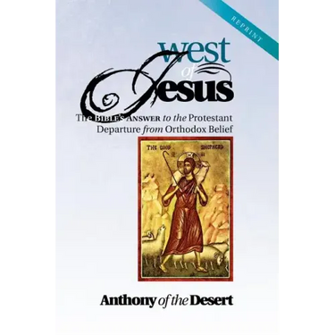 West of Jesus: The Bible's Answer to the Protestant Departure from Orthodox Belief