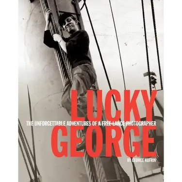 Lucky George: The Unforgettable Adventures of a Free-Lance Photographer
