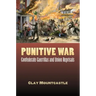 Punitive War: Confederate Guerrillas and Union Reprisals