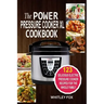 The Power Pressure Cooker XL Cookbook: 123 Delicious Electric Pressure Cooker Recipes For The Whole Family