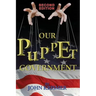 Our Puppet Government (Updated & Revised 2nd Edition)