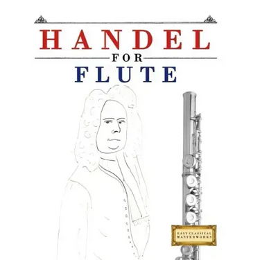 Handel for Flute: 10 Easy Themes for Flute Beginner Book