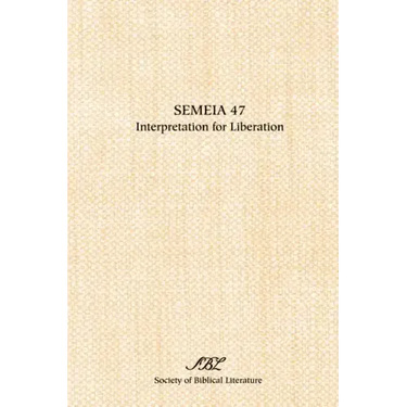 Semeia 47: Interpretation for Liberation