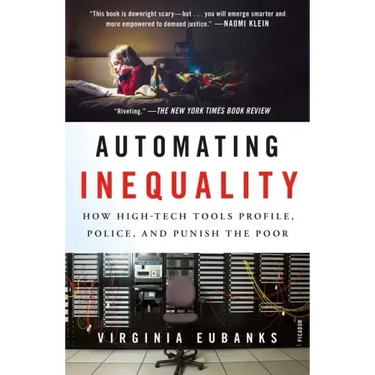 Automating Inequality: How High-Tech Tools Profile, Police, and Punish the Poor
