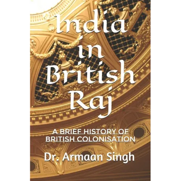 India in British Raj: A Brief History of British Colonisation