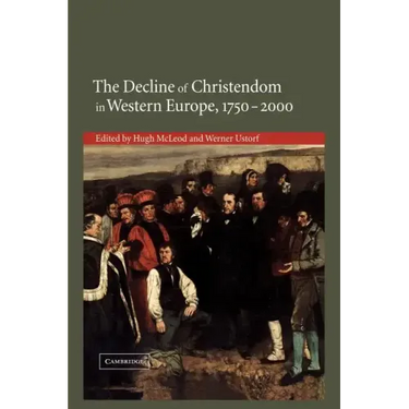The Decline of Christendom in Western Europe, 1750 2000