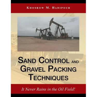 Sand Control and Gravel Packing Techniques: It Never Rains in the Oil Field!