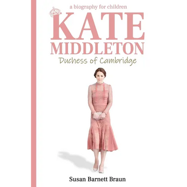 Kate Middleton, Duchess of Cambridge: A Biography for Children