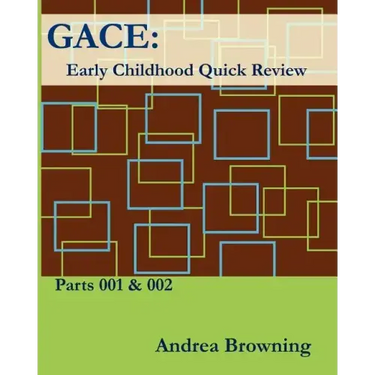 Gace Early Childhood Quick Review: Parts 001 & 002