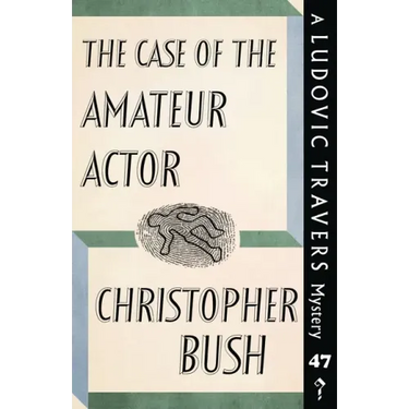 The Case of the Amateur Actor: A Ludovic Travers Mystery