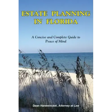 Estate Planning in Florida - A Concise and Complete Guide to Peace of Mind