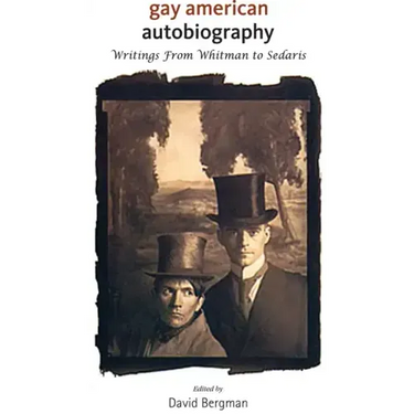 Gay American Autobiography: Writings from Whitman to Sedaris