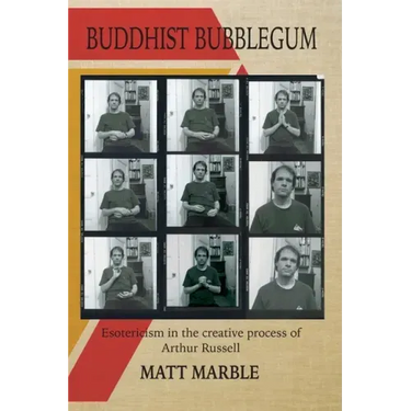 Buddhist Bubblegum: Esotericism in the Creative Process of Arthur Russel