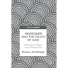 Heidegger and the Death of God: Between Plato and Nietzsche