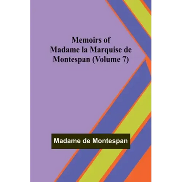 Memoirs of Madame la Marquise de Montespan (Volume 7)