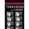Terrorism as Crime: From Oklahoma City to Al-Qaeda and Beyond