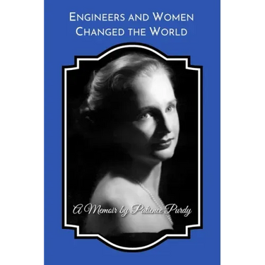 Engineers and Women Changed the World: A Memoir (B&W)