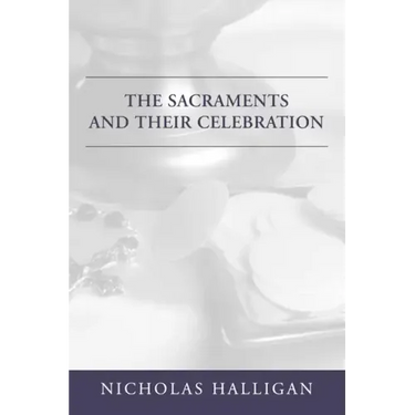 The Sacraments and Their Celebration