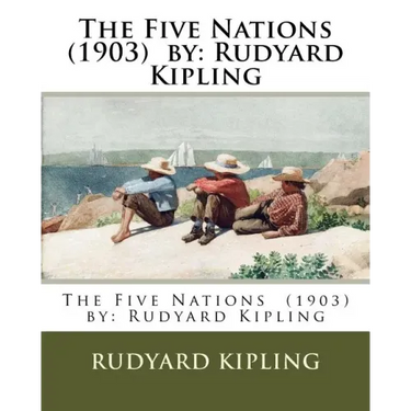 The Five Nations (1903) by: Rudyard Kipling