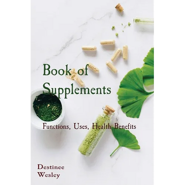 Book of Supplements: Functions, Uses, Health Benefits