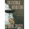 The Catholic Revolution: New Wine, Old Wineskins, and the Second Vatican Council
