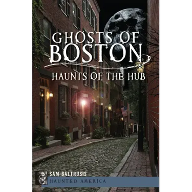 Ghosts of Boston: Haunts of the Hub