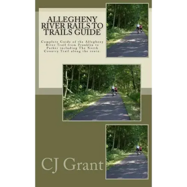 Allegheny River Rails to Trails Guide: Allegheny River Trail from Franklin to Parker