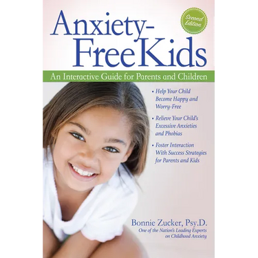 Anxiety-Free Kids: An Interactive Guide for Parents and Children