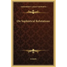 On Sophistical Refutations