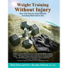 Weight Training Without Injury: Over 350 Step-by-Step Pictures Including What Not to Do!
