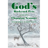 God's Backyard Pets and the Changing Seasons: Winter, Spring, Summer, Autumn