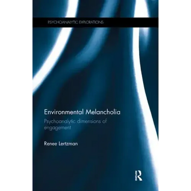 Environmental Melancholia: Psychoanalytic Dimensions of Engagement
