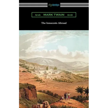 The Innocents Abroad: (with an Introduction by Edward P. Hingston)