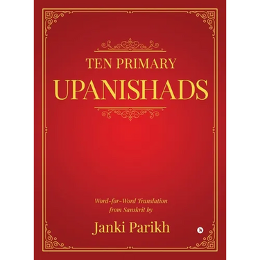 Ten Primary Upanishads: Word-for-Word Translation from Sanskrit
