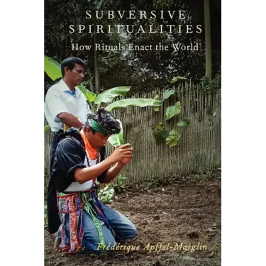 Subversive Spiritualities: How Rituals Enact the World