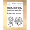 Mesmer's Aphorisms and Instructions, by M. Caullet de Veaumore, ...