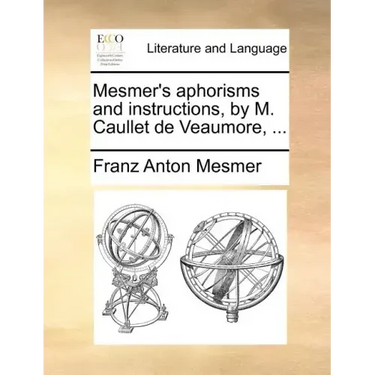 Mesmer's Aphorisms and Instructions, by M. Caullet de Veaumore, ...