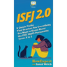 Isfj 2.0: A Quick Guide That Teaches You Everything You Want to Know About the ISFJ MBTI Personality From A to Z